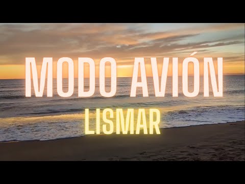 LISMAR - MODO AVIÓN (LETRA) ✈️☀️