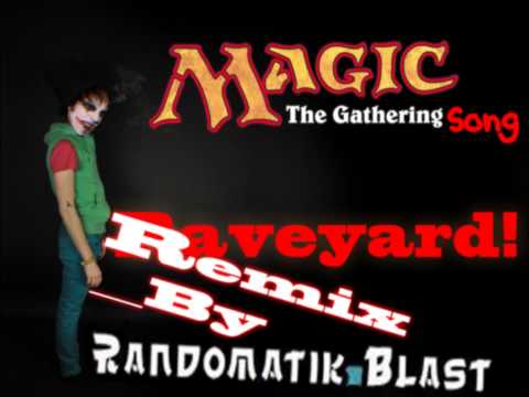 Magic The Gathering - Raveyard - Remix By Randomatik Blast. ( Originally Made By Dan-Elias Brevig )