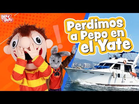 Perdimos a Pepo en el Yate - Bely y Beto