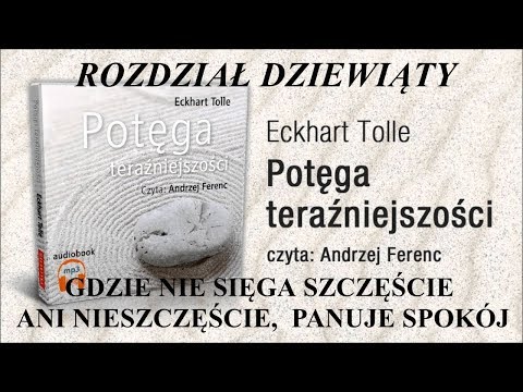Tolle Eckhart | Potęga Teraźniejszości | Rozdz 9 |  528 HZ Solfeggio