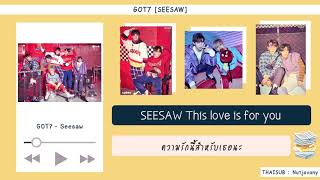 [THAISUB] GOT7 - Seesaw