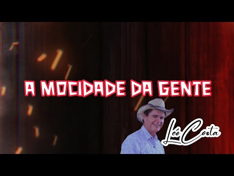 A mocidade da gente | Compositor: Léo Costa