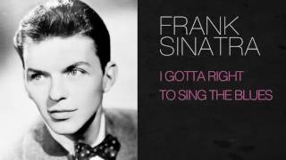 Frank Sinatra - I GOTTA RIGHT TO SING THE BLUES