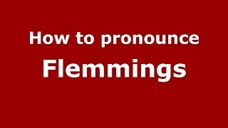 How to pronounce Flemmings