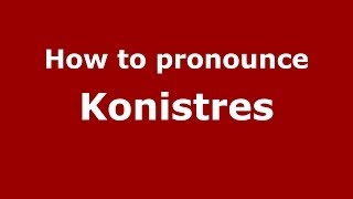 How to pronounce Konistres