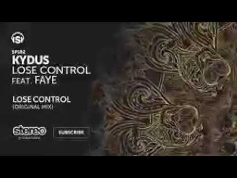 Kydus Ft  Faye   Lose Control   Original Mix