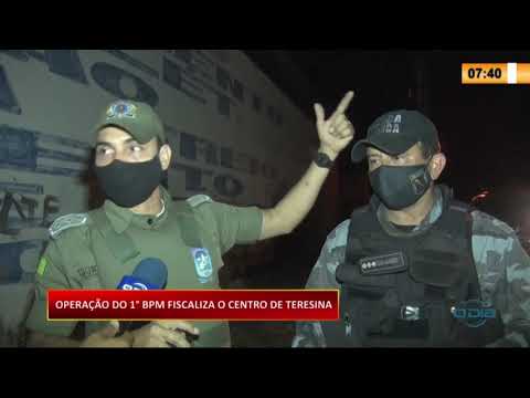 Operacão do 1º BPM fiscaliza o Centro de Teresina 16 07 20