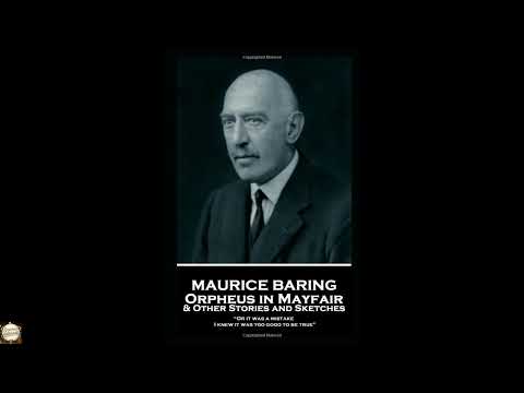 Maurice Baring - Orpheus in Mayfair and Other Stories and Sketches: “Or it was a mi by Maurice Baring — free full audiobook