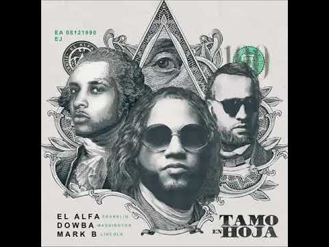 El Alfa ft Dowba montana & Mark B Tamo En Hoja