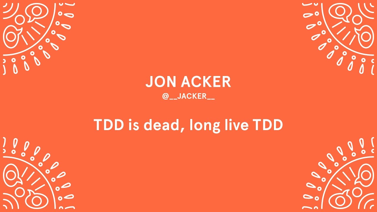 Jon Acker - TDD is dead, long live TDD - Laracon EU 2016