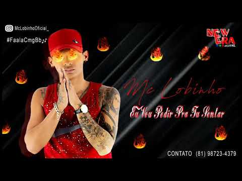 MC LOBINHO - EU VOU PEDIR PRA TU SENTAR (MÚSICA NOVA)