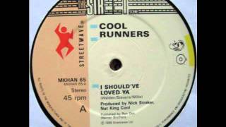 Cool Runners - I Should've Loved Ya