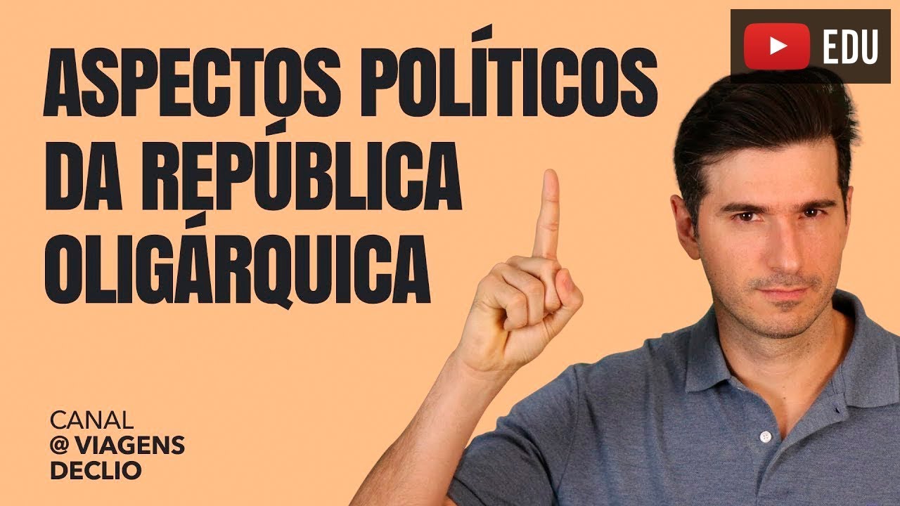 Aspectos Políticos da República Oligárquica | Viagens de Clio por Pedro Ivo