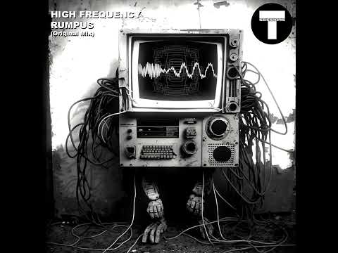 High Frequency -  Rumpus [T Sessions 20]