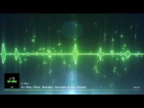 Cr Boy - Eu Não (feat. Bander, Hernâni da Silva & Hot Blaze)