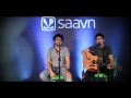 Naina - Live@Saavn with Amaal and Armaan Malik