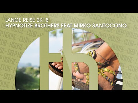 Hypnotize Brothers feat. Mirko Santocono -  Lange Reise 2k18 (Official)