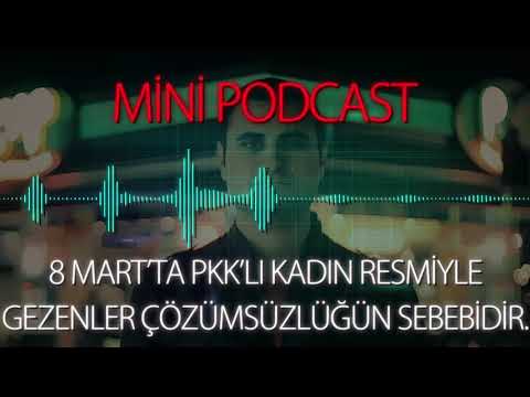 MP - 8 Mart'ta Pkk'lı Kadın Resmiyle Gezenler Çözümsüzlüğün Sebebidir