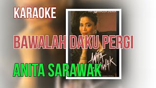 Download lagu Bawalah Daku Pergi Anita Sarawak Karaoke (minus one) mp3 Download lagu Bawalah Daku Pergi Anita Sarawak Karaoke (minus one) mp3