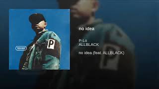 P-LO - No Idea Ft. ALLBLACK [Clean]