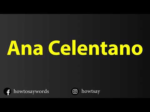 How To Pronounce Ana Celentano