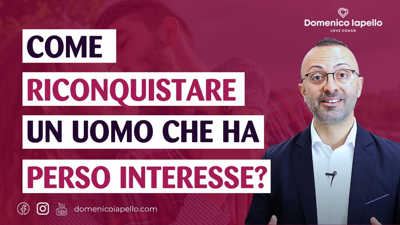 Come Riconquistare Un Uomo Che Ha Perso Interesse 👩‍❤️‍💋‍👨