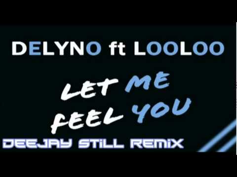 Delyno ft Looloo-Let me feel you (Deejay Still Remix)
