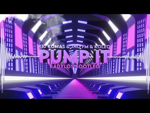 Kid Komas & Jho Fm & Koleq   Pump It BadyLOS Bootleg
