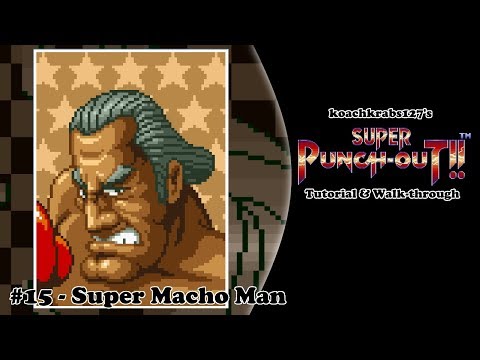 Super Punch-Out!! Tutorial (Part 15 of 20) - Super Macho Man