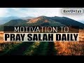 Motivation To Pray Salah Daily