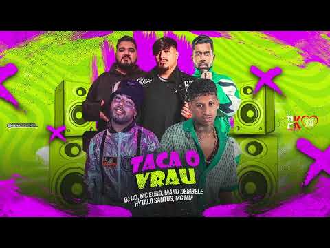 TACA O VRAU - YTALO SANTOS - MANO DEMBELE -  MC MM - DJ RD
