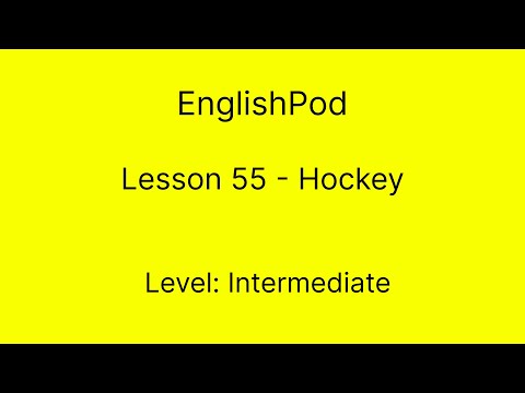 EnglishPod 55 - Intermediate - Hockey