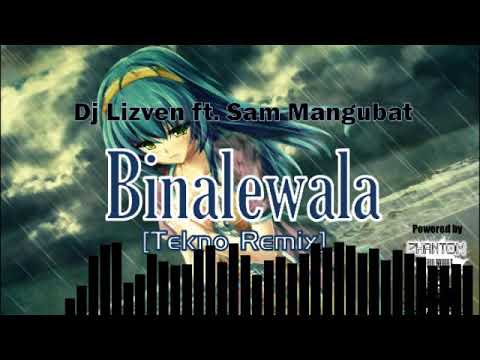 Dj Lizven ft. Sam Mangubat - Binalewala (Cover) [Tekno Remix]