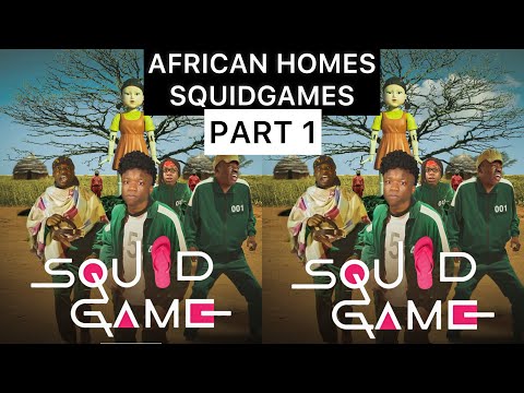 SQUID GAMES IN AFRICAN HOMES/PART 1