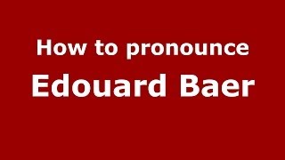 How to pronounce Edouard Baer