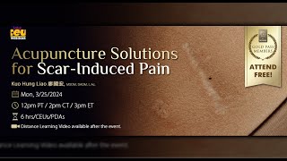 Acupuncture Solutions for Scar-Induced Pain | Acupuncture CEUs
