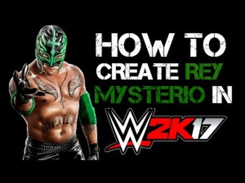 How To Create Rey Mysterio In WWE 2K17
