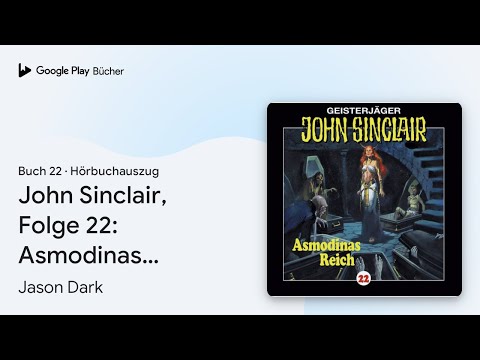 „John Sinclair, Folge 22: Asmodinas Reich (2/2)“ von Jason Dark · Hörbuchauszug