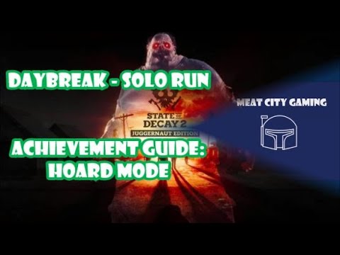 State of Decay 2 // Daybreak Solo Run - Achievement Guide: Hoard Mode