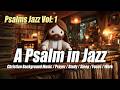 Listen To Jesus Play Jazz Psalms Relaxing Christian Bible Music
