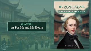 Hudson Taylor: In Early Years – The Growth of a Soul (Volume 1 - Audiobook)