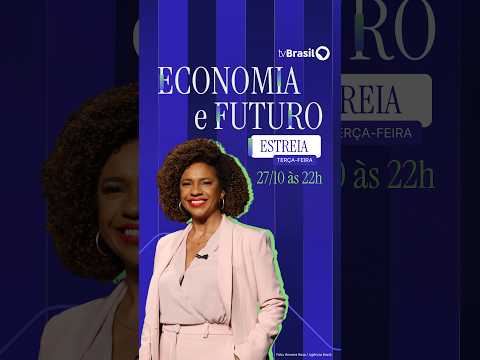 ECONOMIA E FUTURO: Estreia dia 27 de outubro às 22h