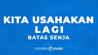 Download lagu Kita Usahakan Lagi - BATAS SENJA (KARAOKE VERSION) mp3 Download lagu Kita Usahakan Lagi - BATAS SENJA (KARAOKE VERSION) mp3