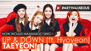 How Would Mamamoo Sing // Taeyeon - Up & Down (ft. Hyoyeon)