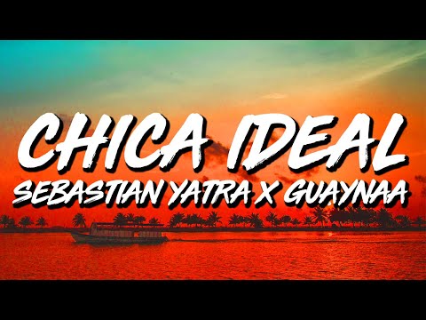 Sebastián Yatra x Guaynaa - Chica Ideal (Letra/Lyrics)