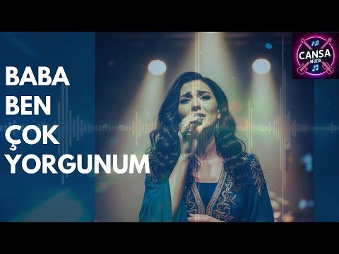 Baba Ben Çok Yorgunum /Cansa Müzik/ByCan