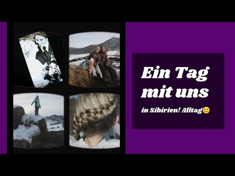 Ein Tag bei Familie Selinger in Sibirien!
