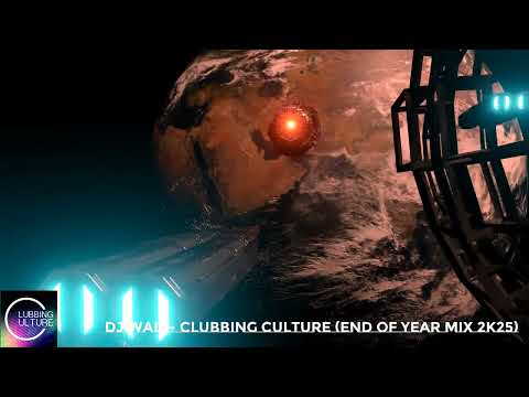 DJ Wad - Clubbing Culture (End of Year Mix 2K25)