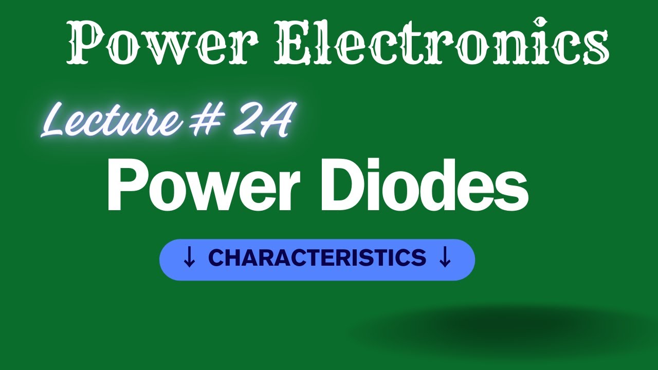 Power Electronics | Lecture - 2A | Power Diodes Characteristics