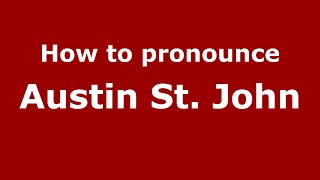 How to pronounce Austin St. John